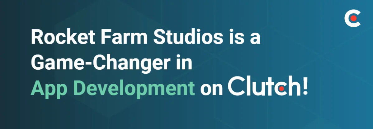 Banner image showcasing Rocket Farm Studios as a recognized Game-Changer in App Development by Clutch, featuring bold teal background with white text.